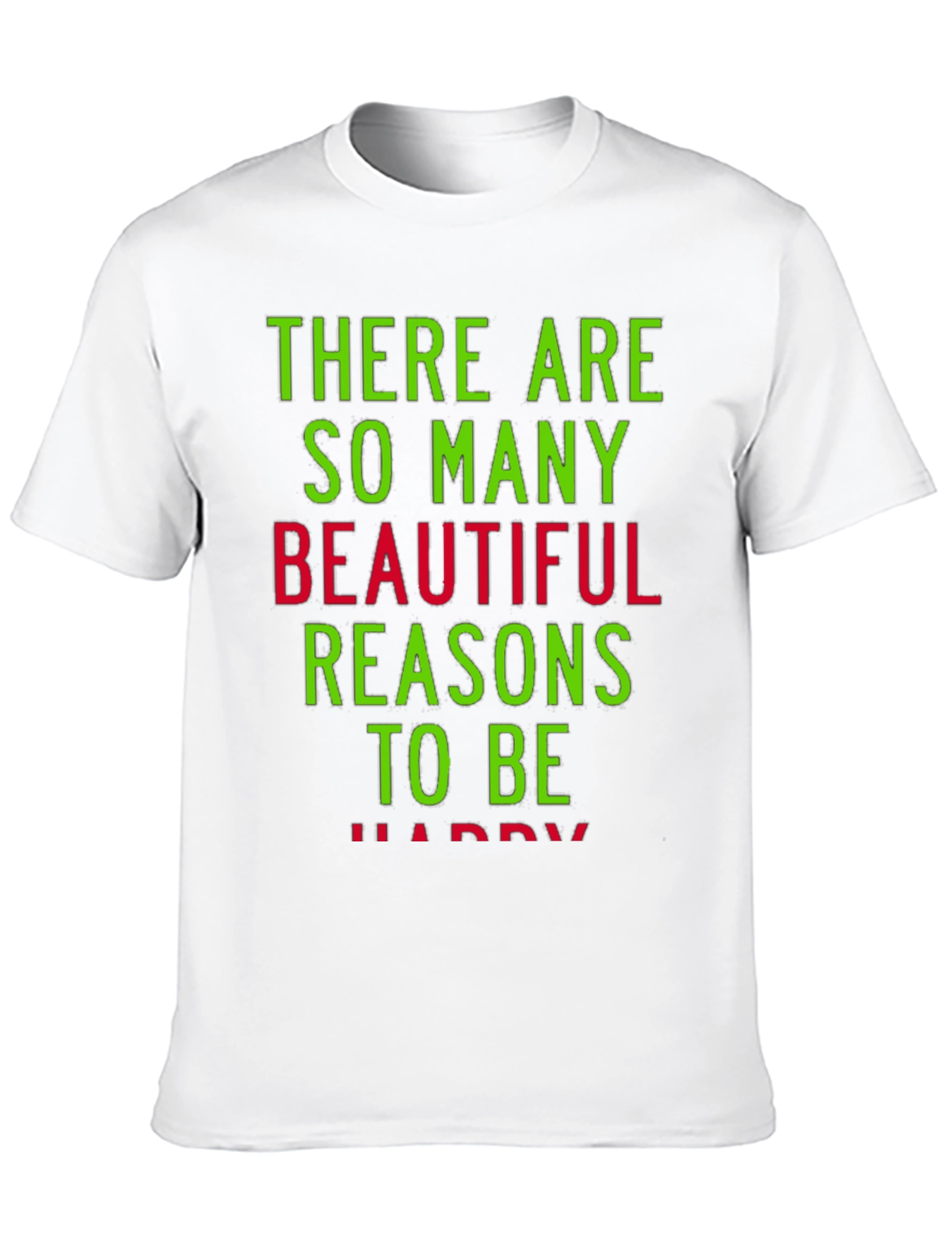 Reasons to Be Happy Graphic T-Shirt