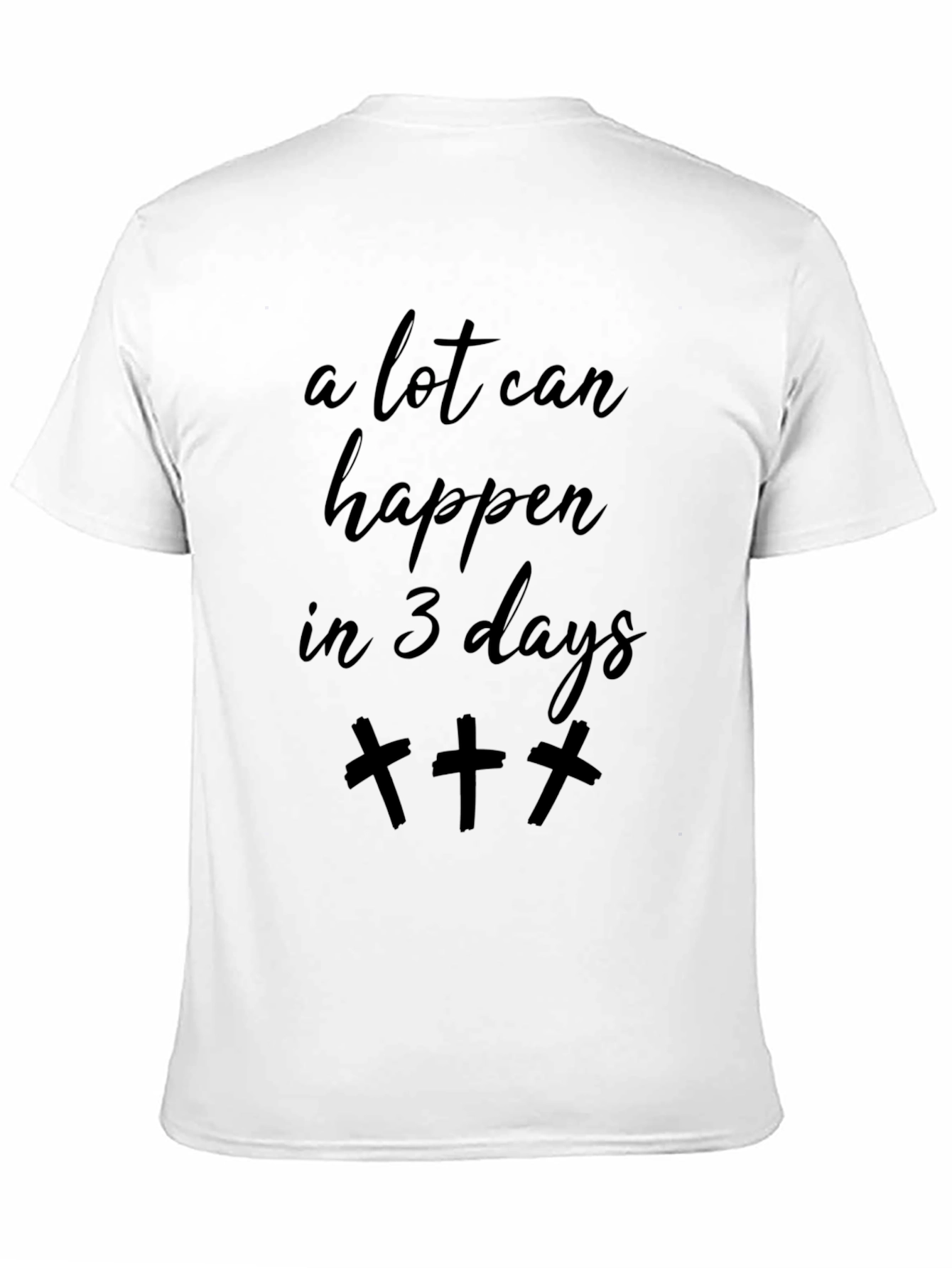 A Lot Can Happen in 3 Days Christian T-Shirt