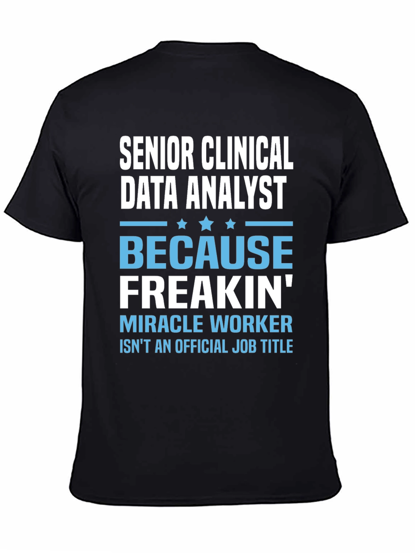 Senior Clinical Data Analyst Funny T-Shirt