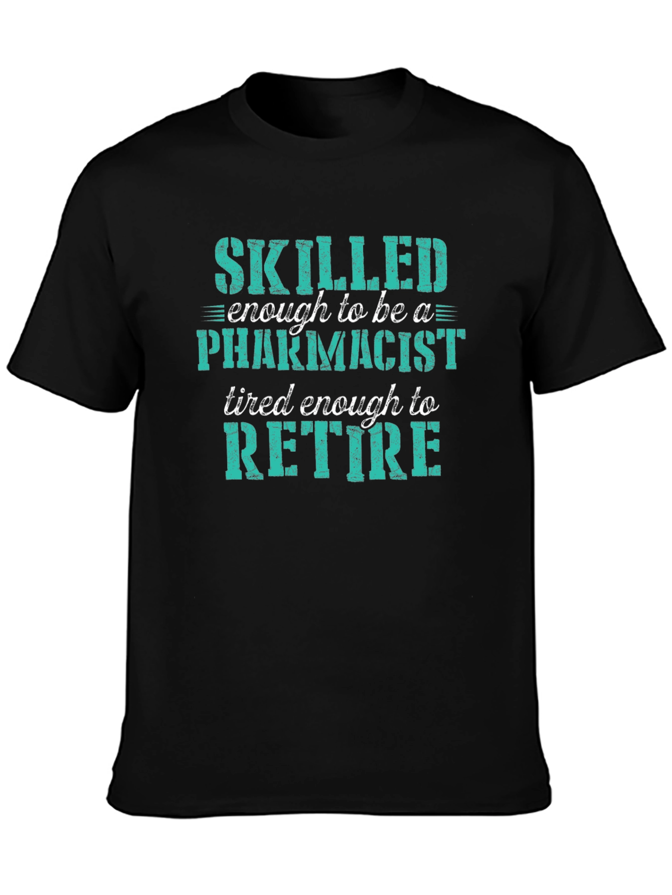 Skilled Pharmacist Ready to Retire Graphic Tee