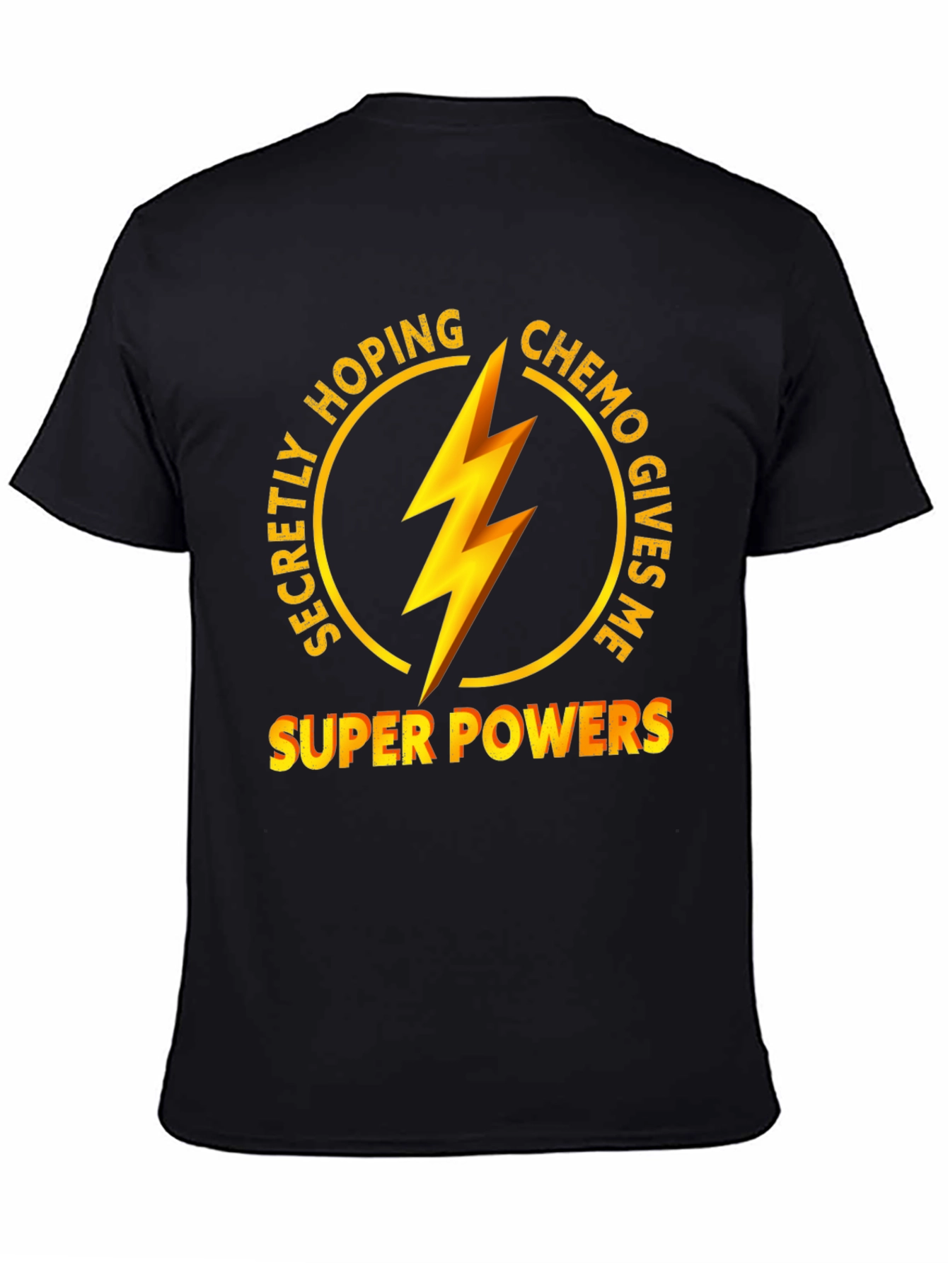 Secretly Hoping Chemo Gives Me Super Powers T-Shirt