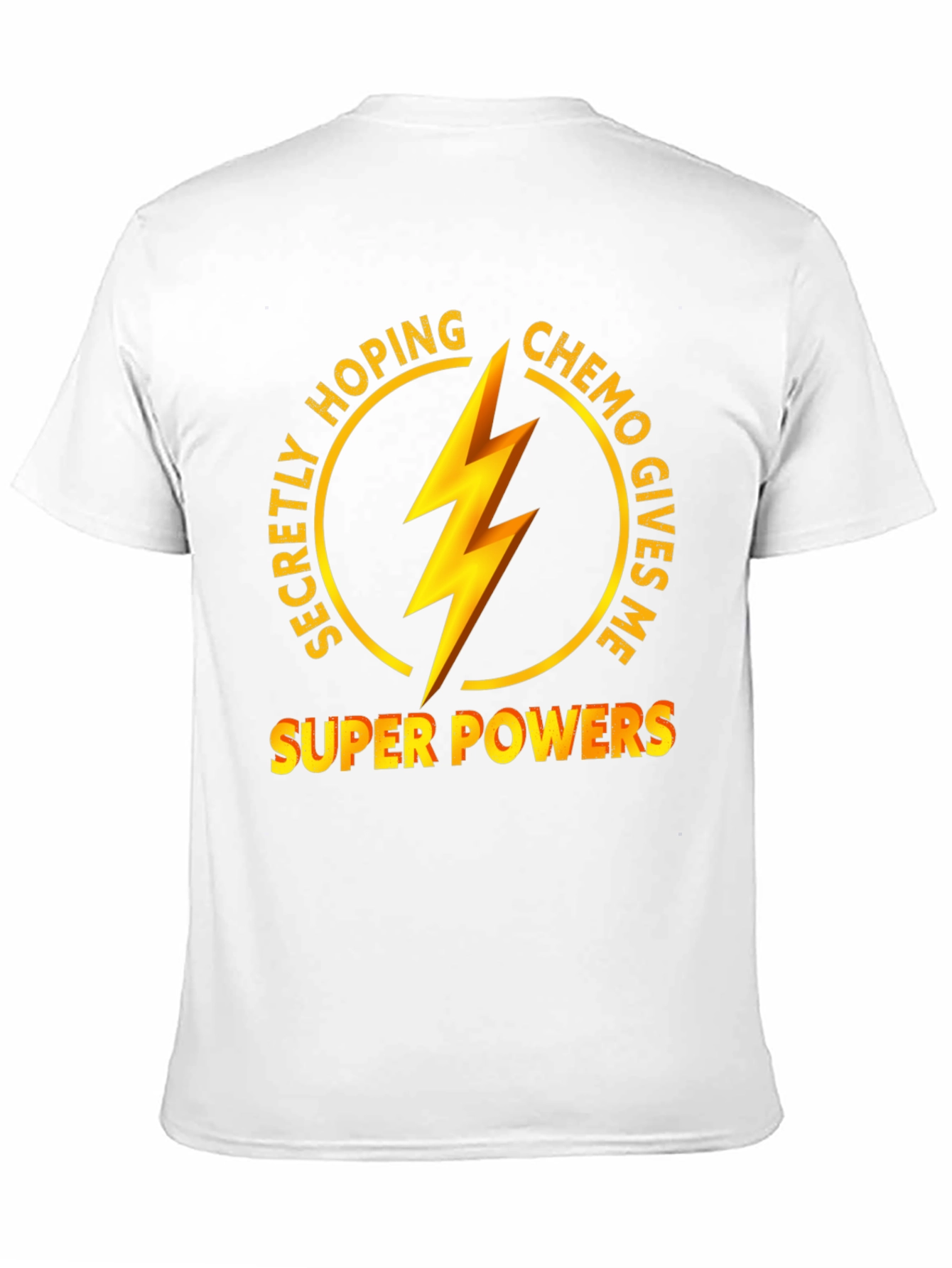 Secretly Hoping Chemo Gives Me Super Powers T-Shirt