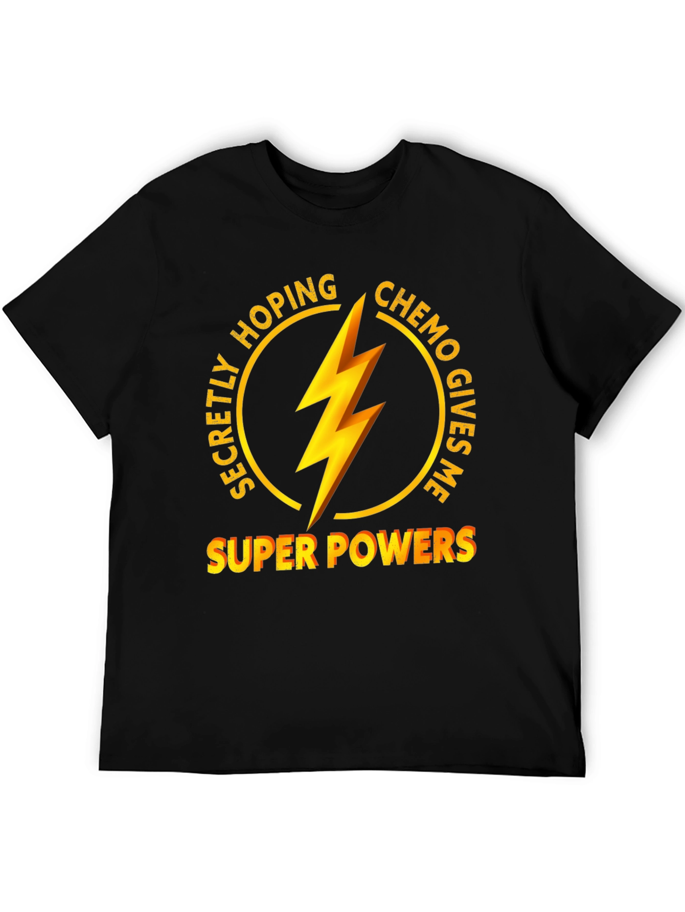 Secretly Hoping Chemo Gives Me Super Powers T-Shirt