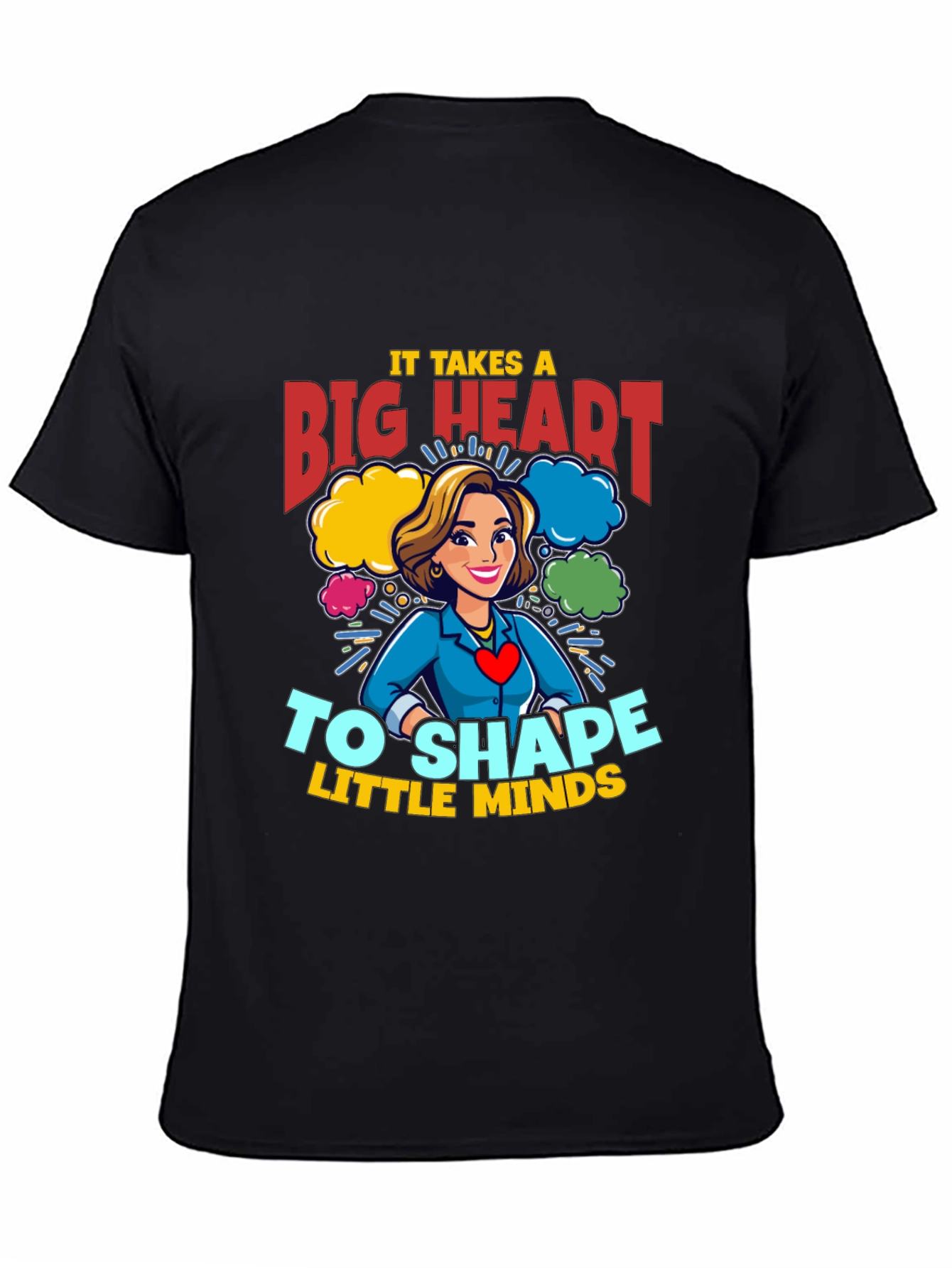 Big Heart Teacher T-Shirt: Shape Little Minds!