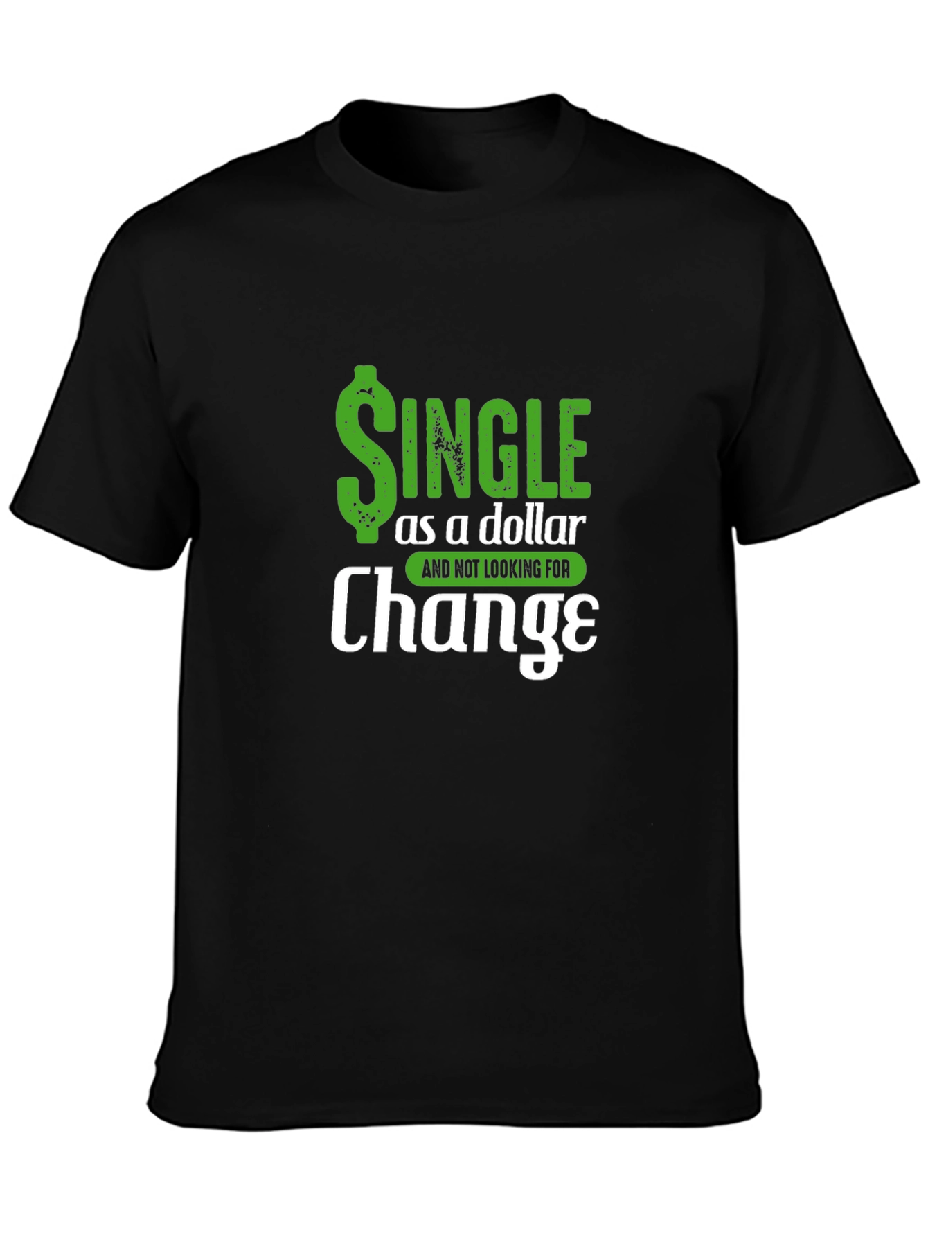 Single as a Dollar Funny Mens T-Shirt