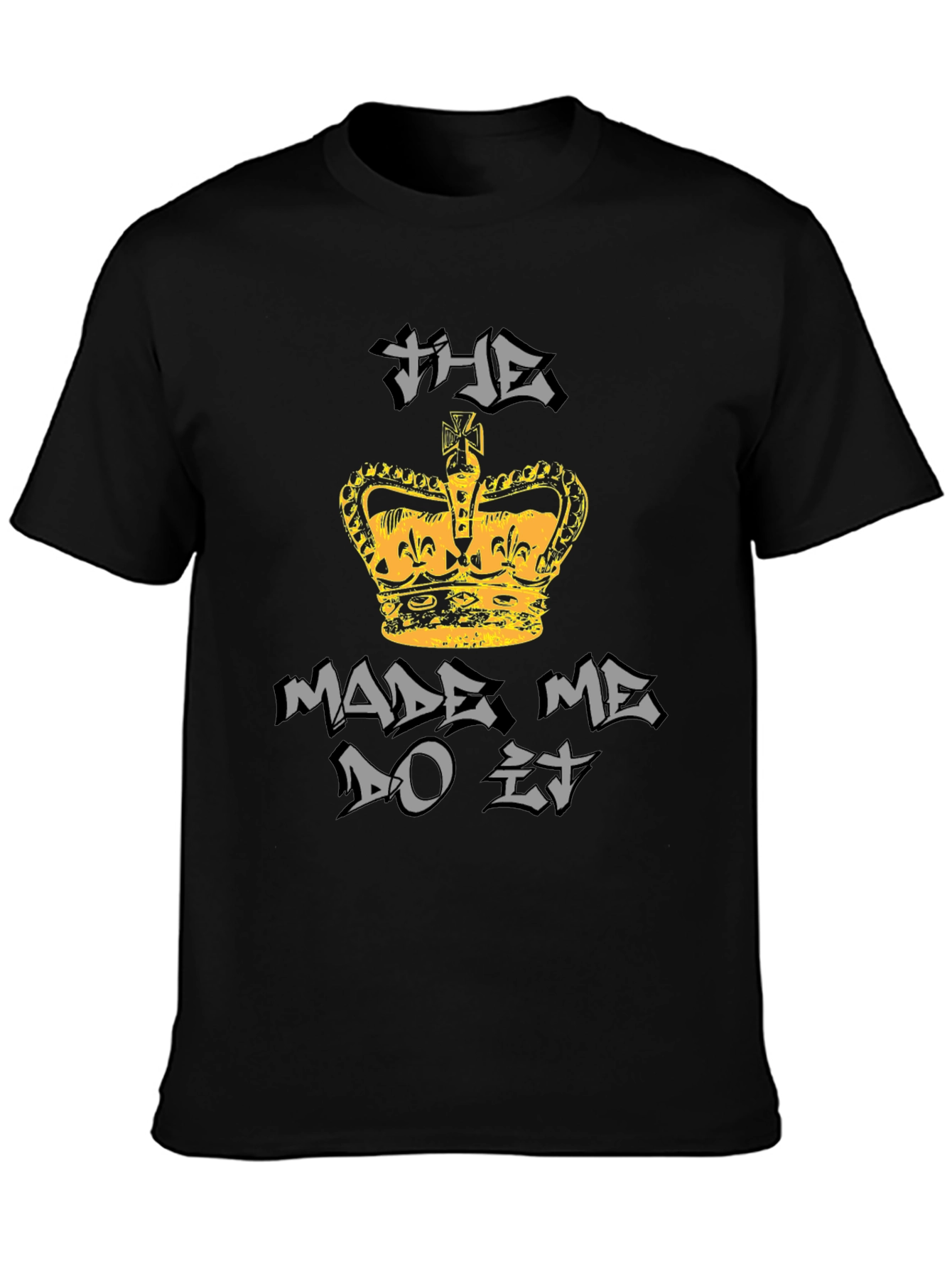 The Crown Made Me Do It Graphic T-Shirt