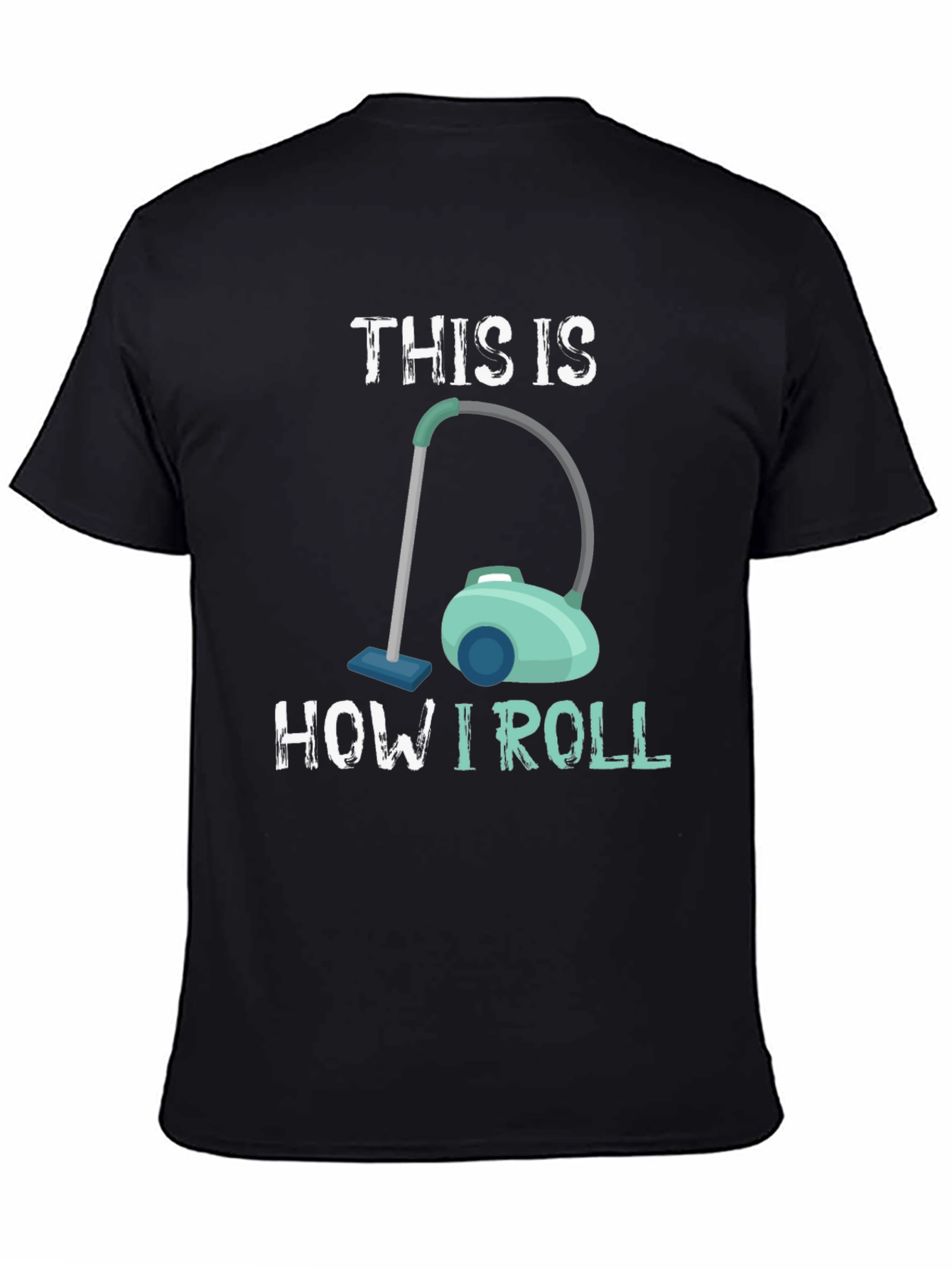 This Is How I Roll Vacuum T-Shirt