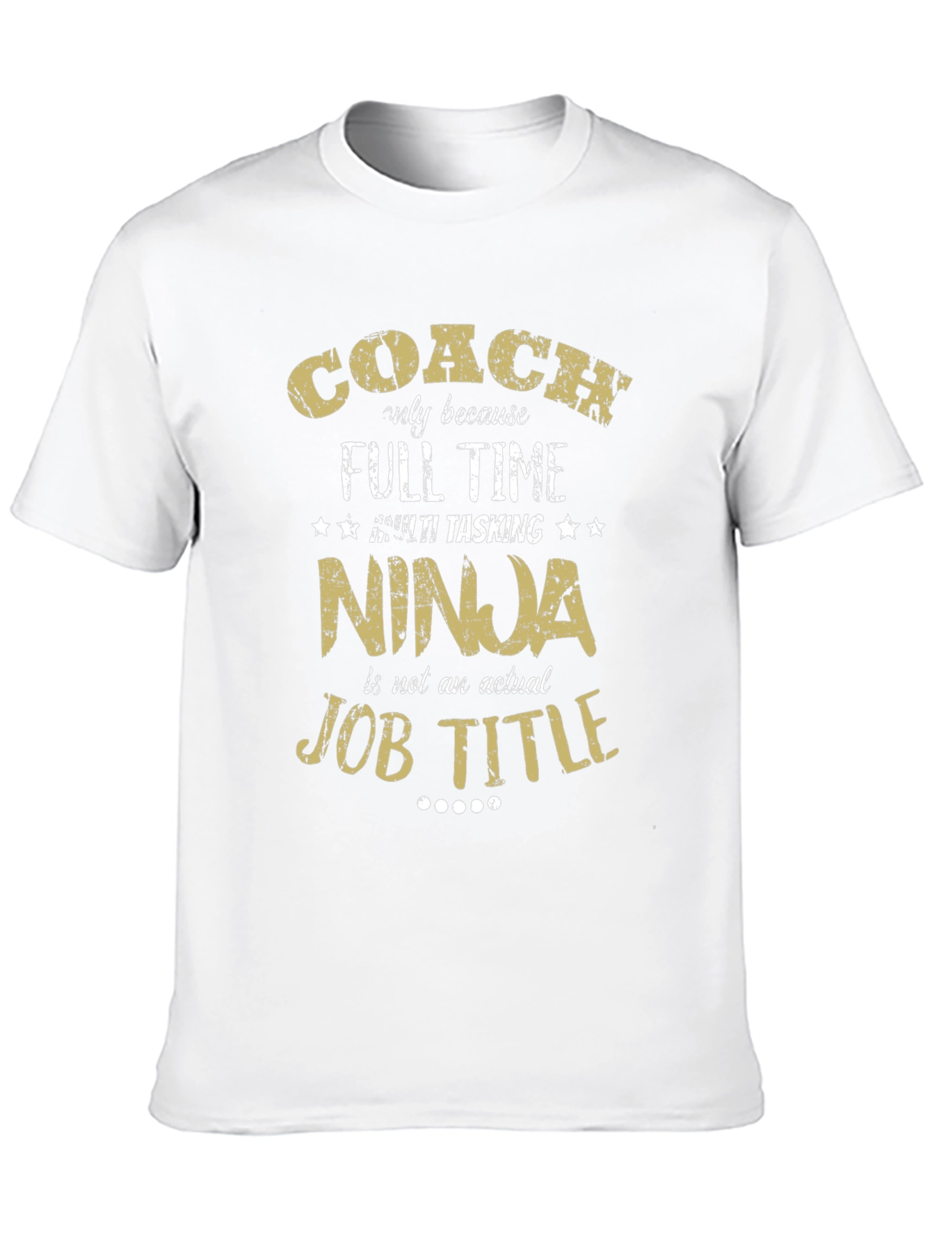 Coach Ninja T-Shirt: Full Time Multi-Tasking Tee