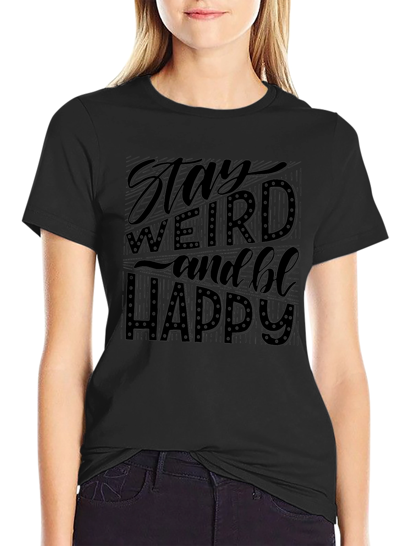 Stay Weird & Be Happy Black Graphic T-Shirt