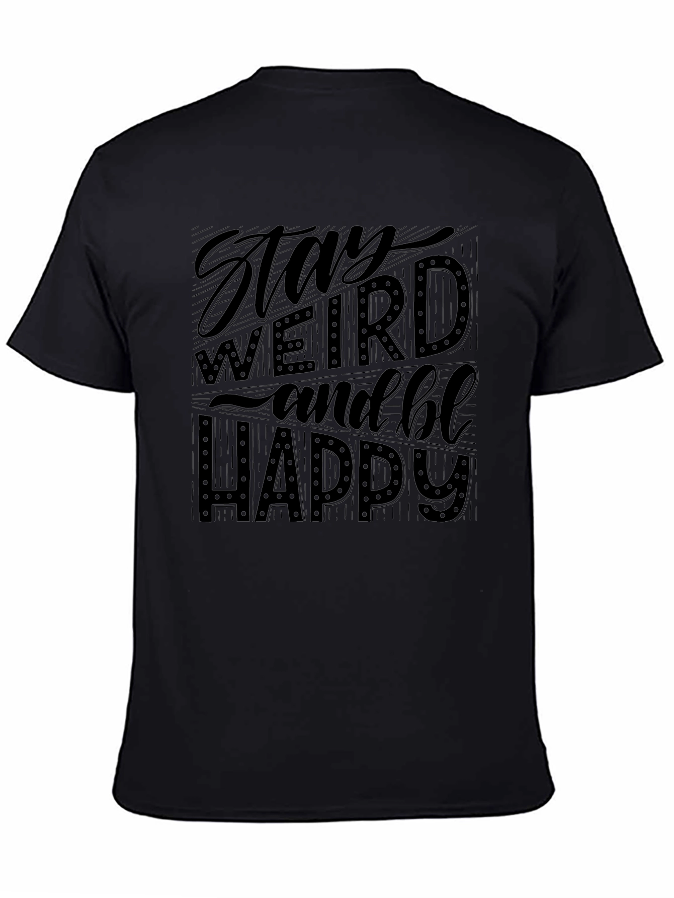 Stay Weird & Be Happy Black Graphic T-Shirt
