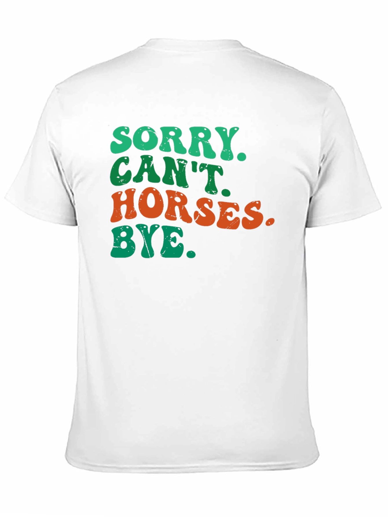 Sorry Cant Horses Bye T-Shirt