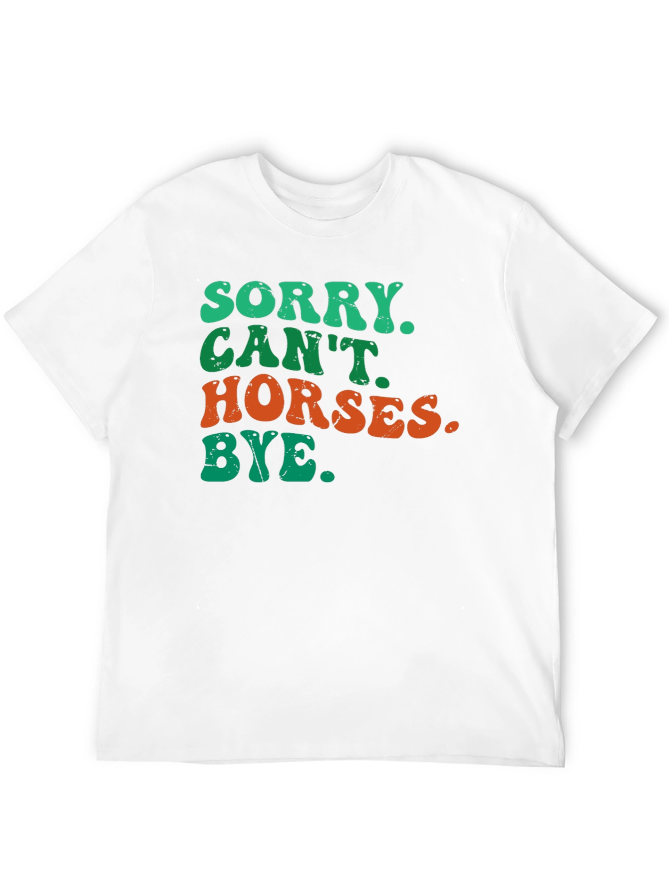Sorry Cant Horses Bye T-Shirt