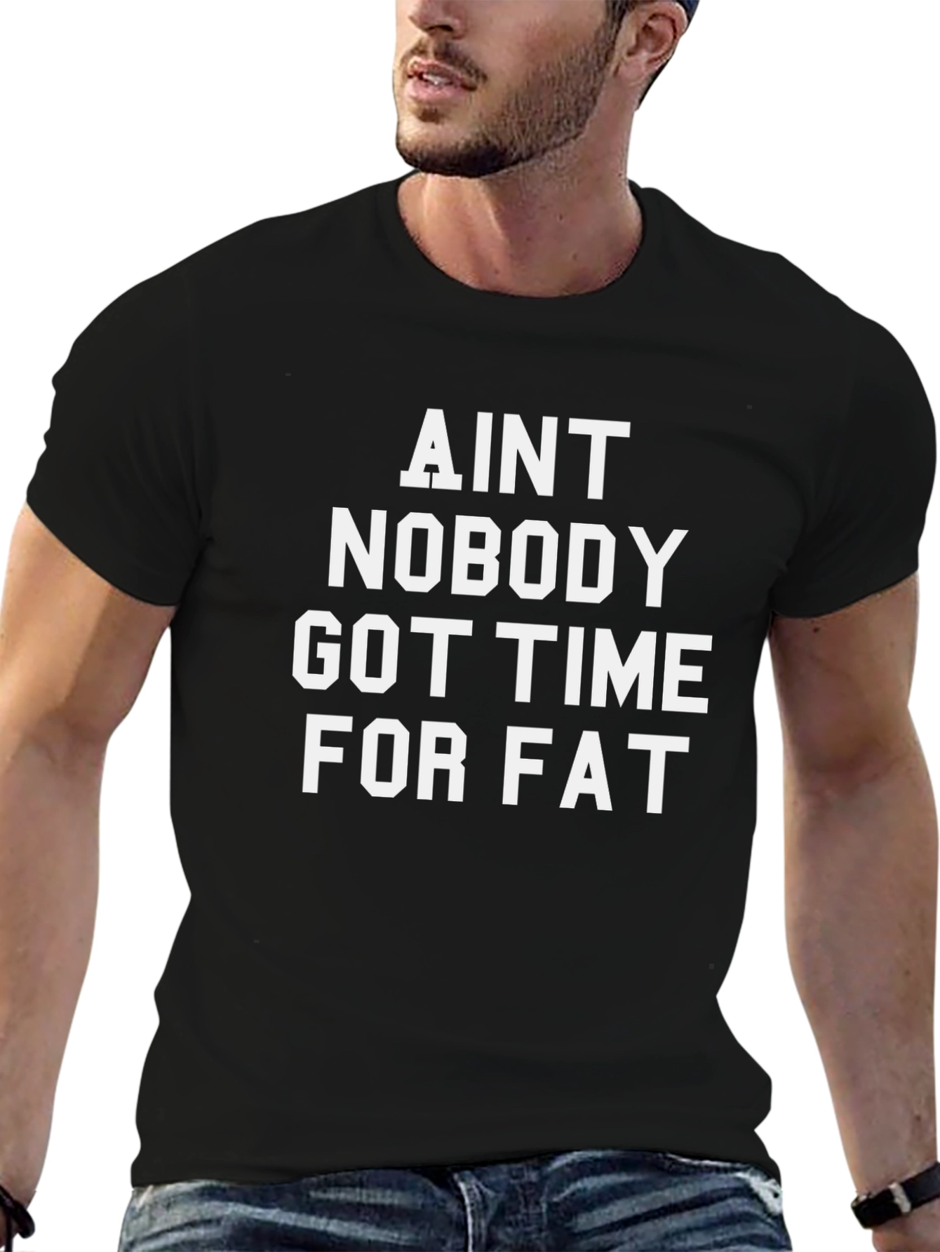 Aint Nobody Got Time for Fat T-Shirt