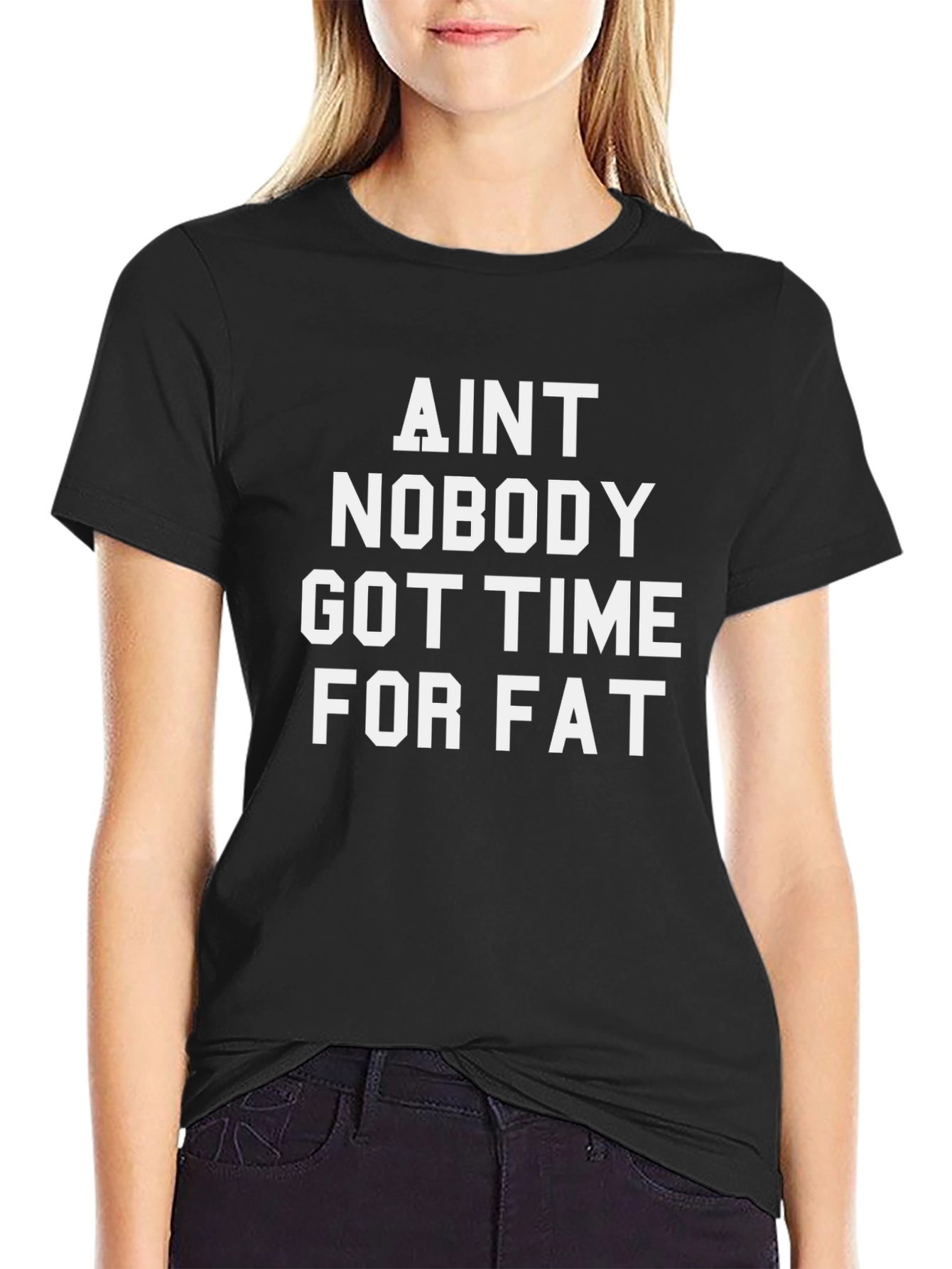 Aint Nobody Got Time for Fat T-Shirt